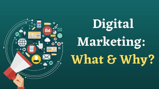 digital marketing what and why